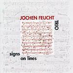 Jochen Feucht Trio - Signs on Lines