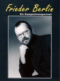 Frieder Berlin: Komponistenportrait